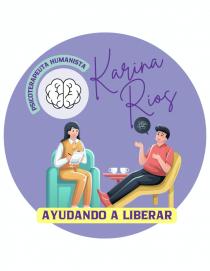 KARINA RIOS;AYUDANDO A LIBERAR PSICOTERAPEUTA HUMANISTA