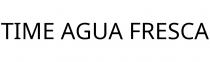 TIME AGUA FRESCA