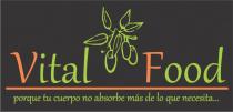VITAL FOOD PORQUE TU CUERPO NO ABSORBE MAS DE LO QUE NECESITA.