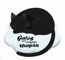 GATOS QUE SUEÑAN UTOPÍAS