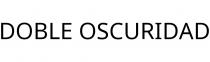 DOBLE OSCURIDAD