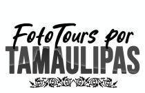 FOTO TOURS POR TAMAULIPAS