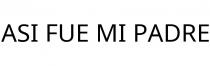 ASI FUE MI PADRE