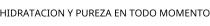 HIDRATACION Y PUREZA EN TODO MOMENTO