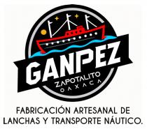 GANPEZ ZAPOTALITO OAXACA; FABRICACION ARTESANAL DE LANCHAS Y TRANSPORTE NAUTICO