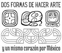 DOS FORMAS DE HACER ARTE Y UN MISMO CORAZÓN POR MÉXICO