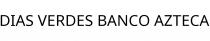 DIAS VERDES BANCO AZTECA