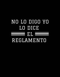 NO LO DIGO YO LO DICE EL REGLAMENTO