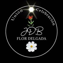 UNION CELEBRACION;JDB FLOR DELGADA