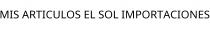 MIS ARTICULOS EL SOL IMPORTACIONES