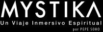 MYSTIKA UN VIAJE INMERSIVO ESPIRITUAL POR PEPE SOHO
