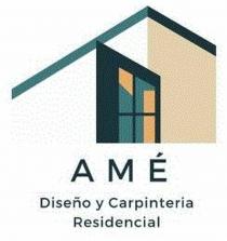 AMÉ DISEÑO Y CARPINTERIA RESIDENCIAL