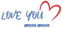 LOVE YOU MUCHO MUCHO