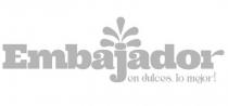 EMBAJADOR EN DULCES; LO MEJOR
