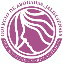 COLEGIO DE ABOGADAS; JALISCIENSES. DRA ROSALINDA MARISCAL FLORES