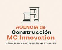 ACMCI;AGENCIA DE CONSTRUCCIÓN MC INNOVATION MÉTODOS DE CONSTRUCCIÓN INNOVADORES