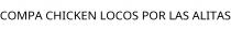 COMPA CHICKEN LOCOS POR LAS ALITAS