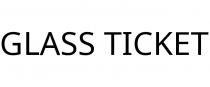 GLASS TICKET