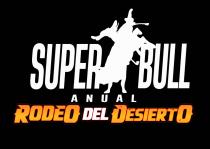 SUPER BULL ANUAL RODEO DEL DESIERTO