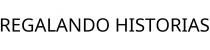 REGALANDO HISTORIAS