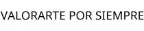 VALORARTE POR SIEMPRE