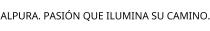 ALPURA. PASIÓN QUE ILUMINA SU CAMINO.