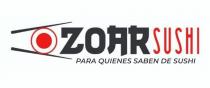 ZOAR SUSHI;PARA QUIENES SABEN DE SUSHI