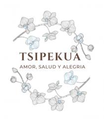 TSIPEKUA SALUD; AMOR Y ALEGRIA