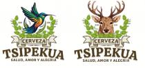 CERVEZA TSIPEKUA SALUD; AMOR Y ALEGRIA