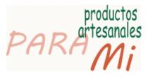 PARA MI; PRODUCTOS ARTESANALES