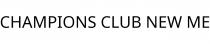 CHAMPIONS CLUB NEW ME