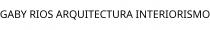 GABY RIOS ARQUITECTURA INTERIORISMO