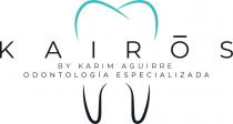 KAIROS BY KARIM AGUIRRE ODONTOLOGÍA ESPECIALIZADA