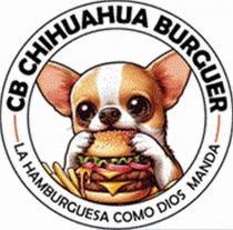 CB CHIHUAHUA BURGUER LA HAMBURGUESA COMO DIOS MANDA