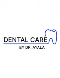 DENTAL CARE BY DR. AYALA