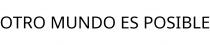 OTRO MUNDO ES POSIBLE