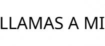 LLAMAS A MI