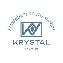 KRYSTALIZANDO TUS SUEÑOS KRYSTAL EVENTOS