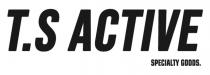 TS ACTIVE SPECIALTY GOODS