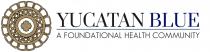 YUCATAN BLUE; A FOUNDATIONAL HEALTH COMMUNITY