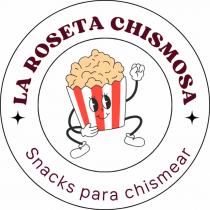 LA ROSETA CHISMOSA SNACKS PARA CHISMEAR
