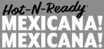 HOT-N-READY MEXICANA!MEXICANA!