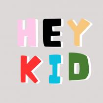HEY KID
