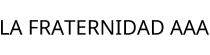 LA FRATERNIDAD AAA