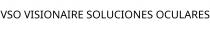 VSO VISIONAIRE SOLUCIONES OCULARES