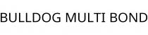BULLDOG MULTI BOND