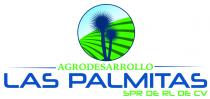 AGRODESARROLLO LAS PALMITAS SPR DE RL DE CV