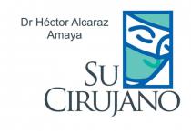 DR HÉCTOR ALCARAZ AMAYA SU CIRUJANO