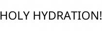 HOLY HYDRATION!