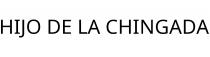 HIJO DE LA CHINGADA
